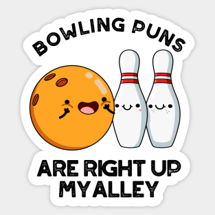 Bowling PUns Are Right Up My Alley Cute Sports Pun Sticker